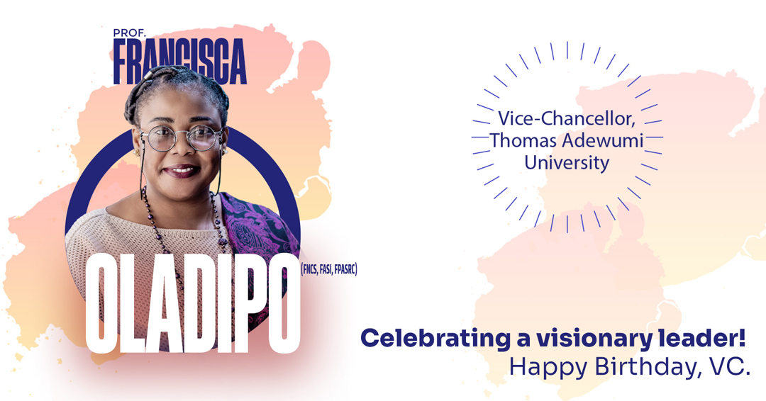 Celebrating A Visionary Leader: Thomas Adewumi University Extends Birthday Greetings To Her Vice-chancellor