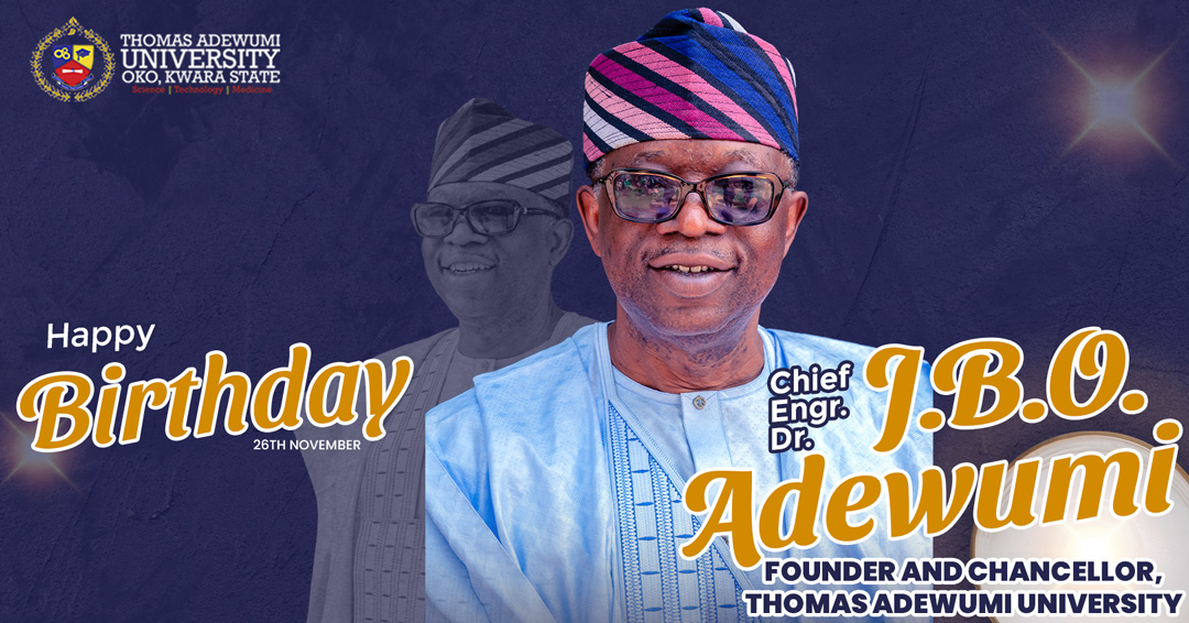 Cheers To Our Guiding Light: Thomas Adewumi University Extends Warm Birthday Wishes To Our Visionary Founder
